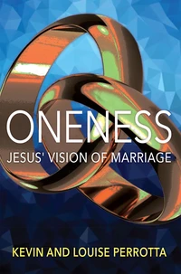 Oneness: Jesus' Vision of Marriage