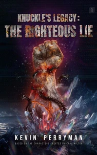 Knuckle’s Legacy: The Righteous Lie