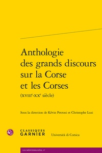 Kévin Petroni et Christophe Luzi - Anthologie des grands discours sur la Corse et les Corses (XVIIIe-XXe siècle).
