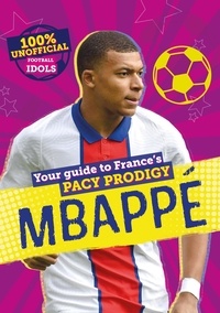 Kevin Pettman - 100% Unofficial Football Idols: Mbappe.