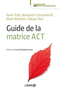 Kevin Polk et Benjamin Schoendorff - Guide de la matrice ACT.