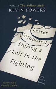 Kevin Powers - Letter Composed During a Lull in the Fighting.