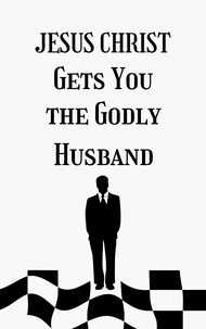  Kevin Purvis - Jesus Christ Gets You the Godly Husband.