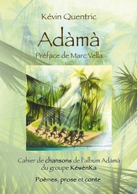 Kévin Quentric - Adàmà - Cahier de chansons, poèmes, prose et contes.