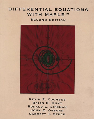Kevin-R Coombes et Brian-R Hunt - Differential equations with Maple - Second Edition.