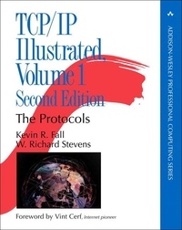 Kevin R. Fall et W. Richard Stevens - TCP/IP Illustrated - Volume 1, The Protocols.