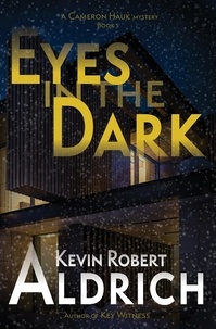  Kevin Robert Aldrich - Eyes in the Dark - Cameron Hauk Mysteries, #1.