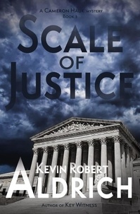  Kevin Robert Aldrich - Scale of Justice - Cameron Hauk Mysteries, #3.
