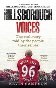 Kevin Sampson et Hillsborough Justice Campaign - Hillsborough Voices - The Real Story Told by the People Themselves.