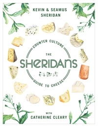 Kevin Sheridan et Seamus Sheridan - The Sheridans' Guide to Cheese.