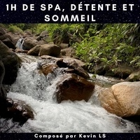 Kevin Sitounadin - 1h de spa, détente et sommeil. 1 CD audio