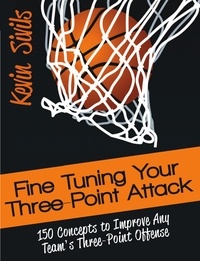  Kevin Sivils - Fine Tuning Your Three-Point Attack - Fine Tuning Series, #5.