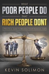  Kevin Solimon - What Poor People Do That Rich People Don't.