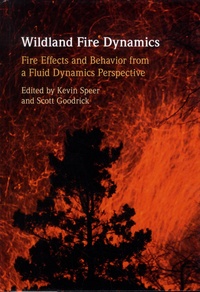 Kevin Speer et Scott Goodrick - Wildland Fire Dynamics - Fire effects and behavior from a fluid dynamics perspective.