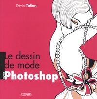 Kevin Tallon - Le dessin de mode avec Photoshop.