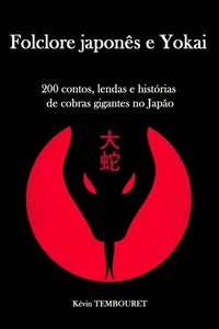 Folclore Japonês e Yokai - 200 Contos, Lendas e Histórias de Cobras Gigantes no Japão