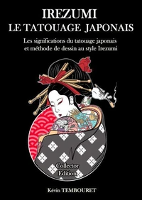 Irezumi le Tatouage Japonais -  Les Significations du Tatouage Japonais et Méthode de Dessin au Style Irezumi