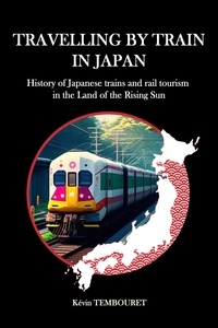 Téléchargement gratuit ebook epub Travelling by train in Japan par kevin tembouret (Litterature Francaise)