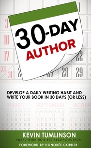  Kevin Tumlinson - 30-Day Author: Develop A Daily Writing Habit and Write Your Book In 30 Days (Or Less) - Wordslinger, #1.