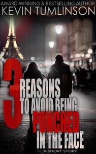  Kevin Tumlinson - Three Reasons to Avoid Being Punched in the Face.