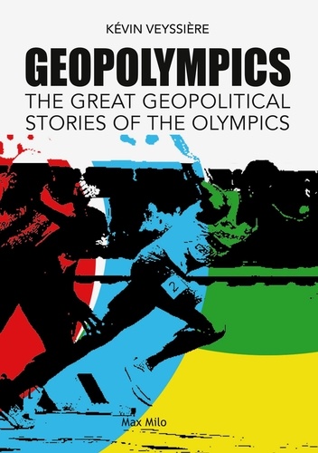 Kévin Veyssière - GeopOlympics - The Great Geopolitical stories of the Olympics.