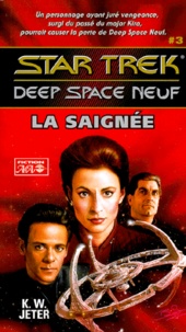 Kevin Wayne Jeter - Star Trek Deep Space Neuf Tome 3 : La Saignee.