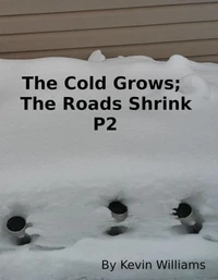 The Cold Grows, The Roads Shrink P2