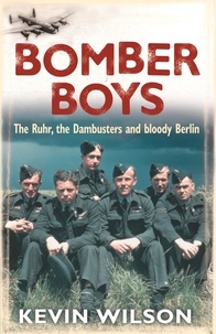 Kevin Wilson - Bomber Boys - The RAF Offensive of 1943.