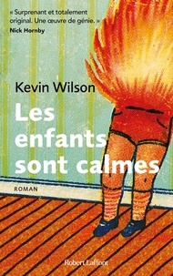 Kevin Wilson - Les enfants sont calmes.