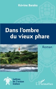 Kévine Baraka - Dans l'ombre du vieux phare.