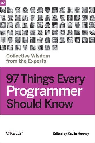Kevlin Henney - 97 Things Every Programmer Should Know - Collective Wisdom from the Experts.