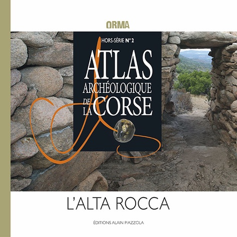 Kewin Pêche-Quilichini et Emilie Tomas - Atlas archéologique de la Corse - L'Alta Rocca.