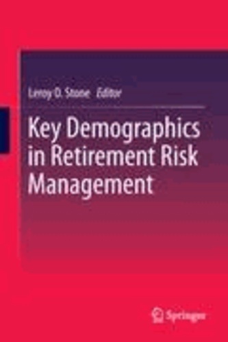 Leroy O. Stone - Key Demographics in Retirement Risk Management.