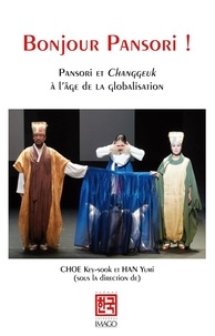 Key-sook Choe et Yumi Han - Bonjour Pansori ! - Pansori et Changgeuk à l'âge de la globalisation.