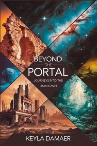 Beyond the Portal: Journeys into the Unknown