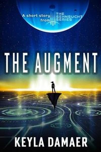 The Augment-A Short Story from the Sehnsucht Series