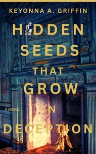 Hidden Seeds That Grow in Deception