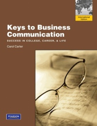 Keys to Business Communication: International Version - Success in College, Career & Life.