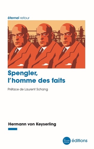 Keyserling hermann Von - Spengler, l'homme des faits.