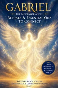 Archangel Gabriel: The Messenger Angel Rituals &amp; Essential Oils to Connect