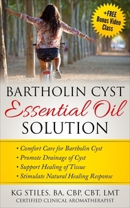  KG STILES - Bartholin Cyst Essential Oil Solution: Comfort Care for Bartholin Cyst, Promote Drainage of Cyst, Support Healing of Tissue, Stimulate Natural Healing Response - Essential Oil Wellness.