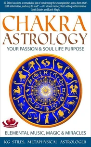 Chakra Astrology Your Passion &amp; Soul Life Purpose Elemental Music, Magic &amp; Miracles