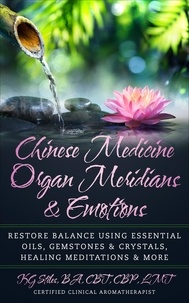  KG STILES - Chinese Medicine Organ Meridians &amp; Emotions - Chinese Medicine Essential Oils.