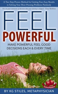  KG STILES - Feel Powerful A Two Step Proven Method for Solving Problems - How to Be Happy &amp; Successful.