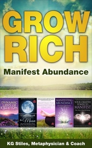  KG STILES - Grow Rich - Manifest Abundance - Healing &amp; Manifesting.