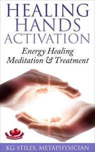 Healing Hands Activation - Energy Healing Meditation &amp; Treatment