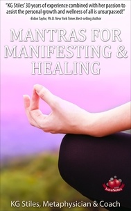  KG STILES - Mantras for Manifesting &amp; Healing - Healing &amp; Manifesting.