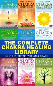  KG STILES - The Complete Chakra Healing Library - Chakra Healing.
