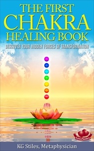 KG STILES - The First Chakra Healing Book - Clear &amp; Balance Issues Around Belonging, Family &amp; Community - Chakra Healing.