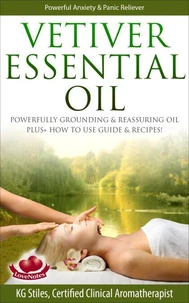 Vetiver Essential Oil Powerfully Grounding &amp; Reassuring Oil Plus+ How to Use Guide &amp; Recipes!